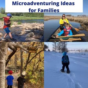 Family microadventures of canoeing, snowshoeing, hiking, hopping rocks